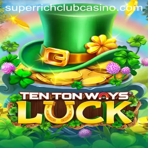The Ultimate Guide to TenTonWaysLuck: Enter the SuperRichClub